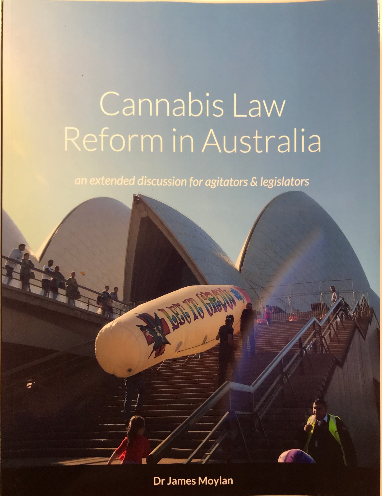 Cannabis Law Reform in Australia by Dr James Moylan