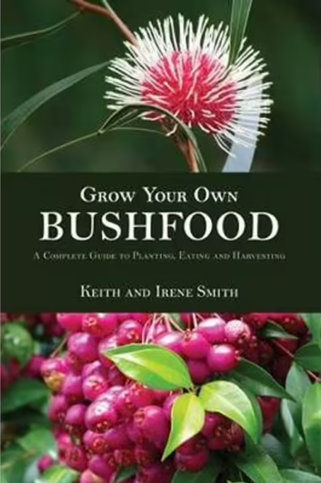 Grow Your Own Bushfoods by Keith and Irene Smith