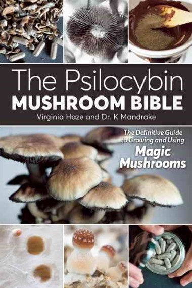 The Psilocybin Mushroom Bible By: K. Mandrake, Virginia Haze (Photographer)