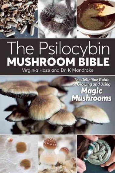 The Psilocybin Mushroom Bible  By: K. Mandrake, Virginia Haze (Photographer)