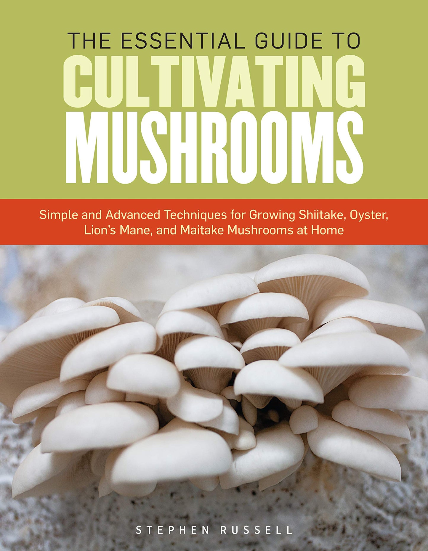 The Essential Guide to Cultivating Mushrooms by Stephen Russell