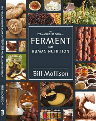 The Permaculture Book of Ferment and Human Nutrition By: Bill Mollison