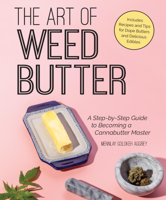 The Art of Weed Butter: by Mennlay Golokeh Aggrey