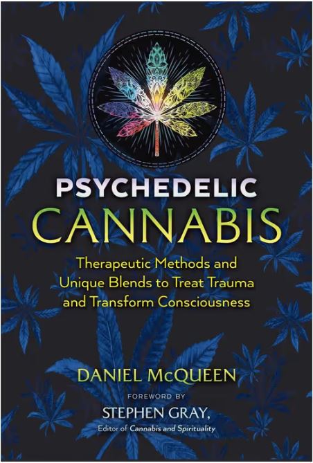 Psychedelic Cannabis By: Daniel McQueen, Stephen Gray