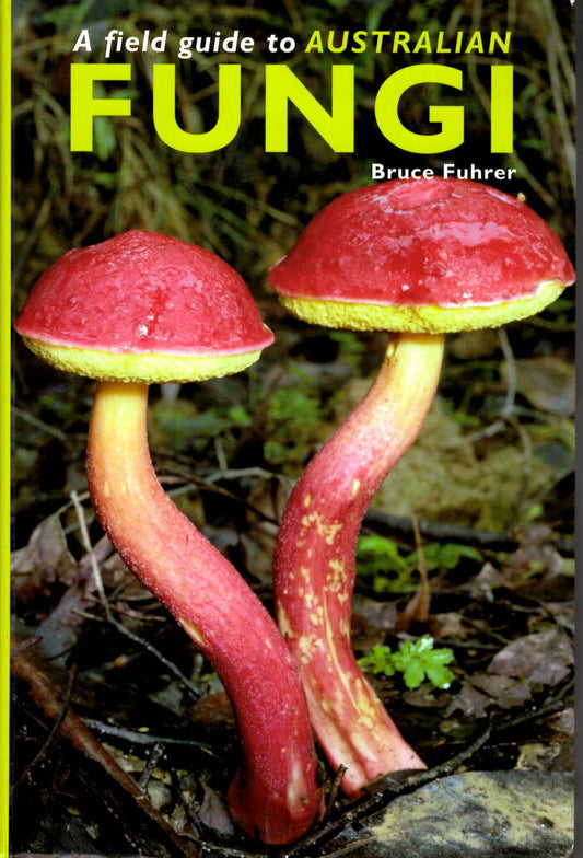 Field Guide to Australian Fungi by Bruce A. Fuhrer