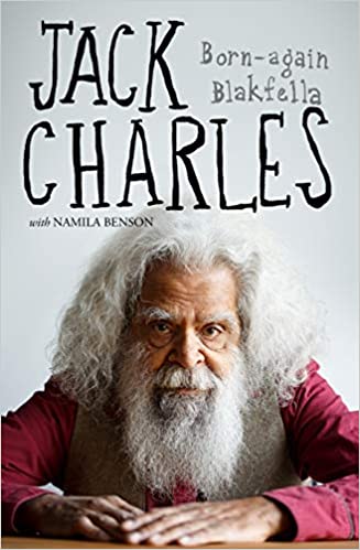 Jack Charles: Born-again Blakfella by Jack Charles