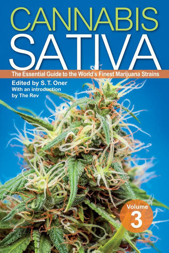 Cannabis Sativa Volume 3 The Essential Guide to the World's Finest Marijuana Strains By: S. T. Oner (Editor), The Rev