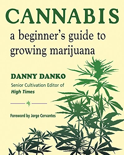 Cannabis: A Beginner's Guide to Growing Marijuana by Danny Danko