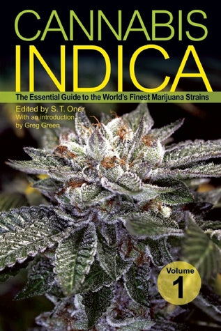 Cannabis Indica, Volume 1: The Essential Guide to the World's Finest Marijuana Strains by S.T. Oner (Editor), Greg Green