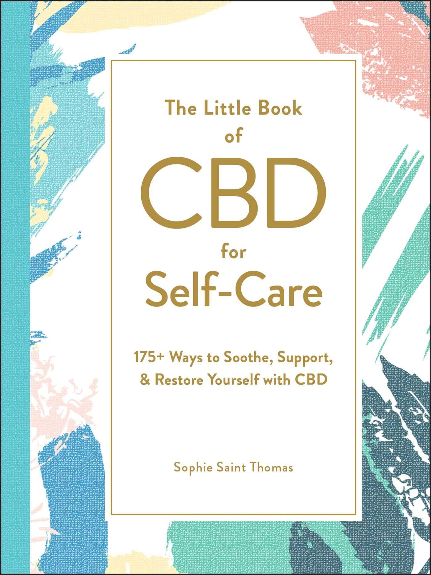 The Little Book of CBD for Self-Care By: Sophie Saint Thomas