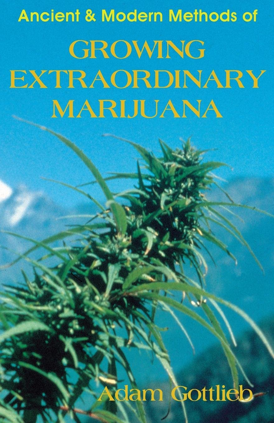 Growing Extraordinary Marijuana by Adam Gottlieb