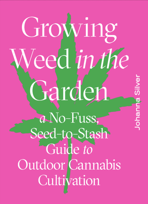 Growing Weed in the Garden by Joanna Silver