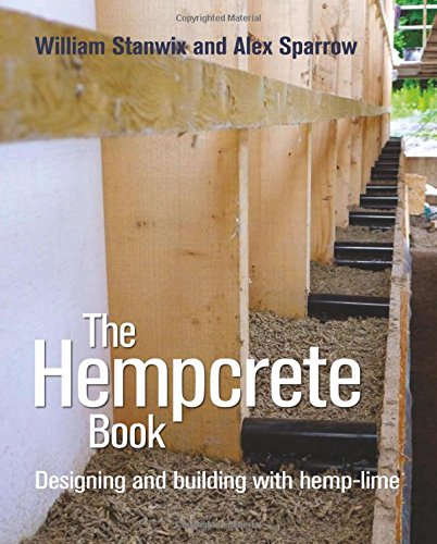 Hempcrete Book: Designing and Building with Hemp-Lime by William Stanwix