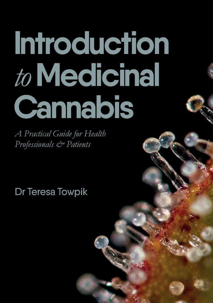 An Introduction to Medicinal Cannabis. A Practical Guide for Health Professionals and Patientsby Dr Teresa Towpik GP