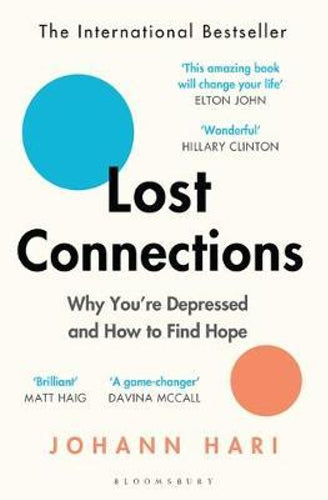 Lost Connections: Why You're Depressed and How to Find Help by Johann Hari