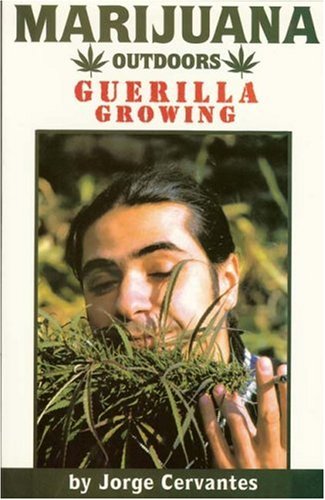 Marijuana Outdoors : Guerilla Growing by Jorges Cervantes