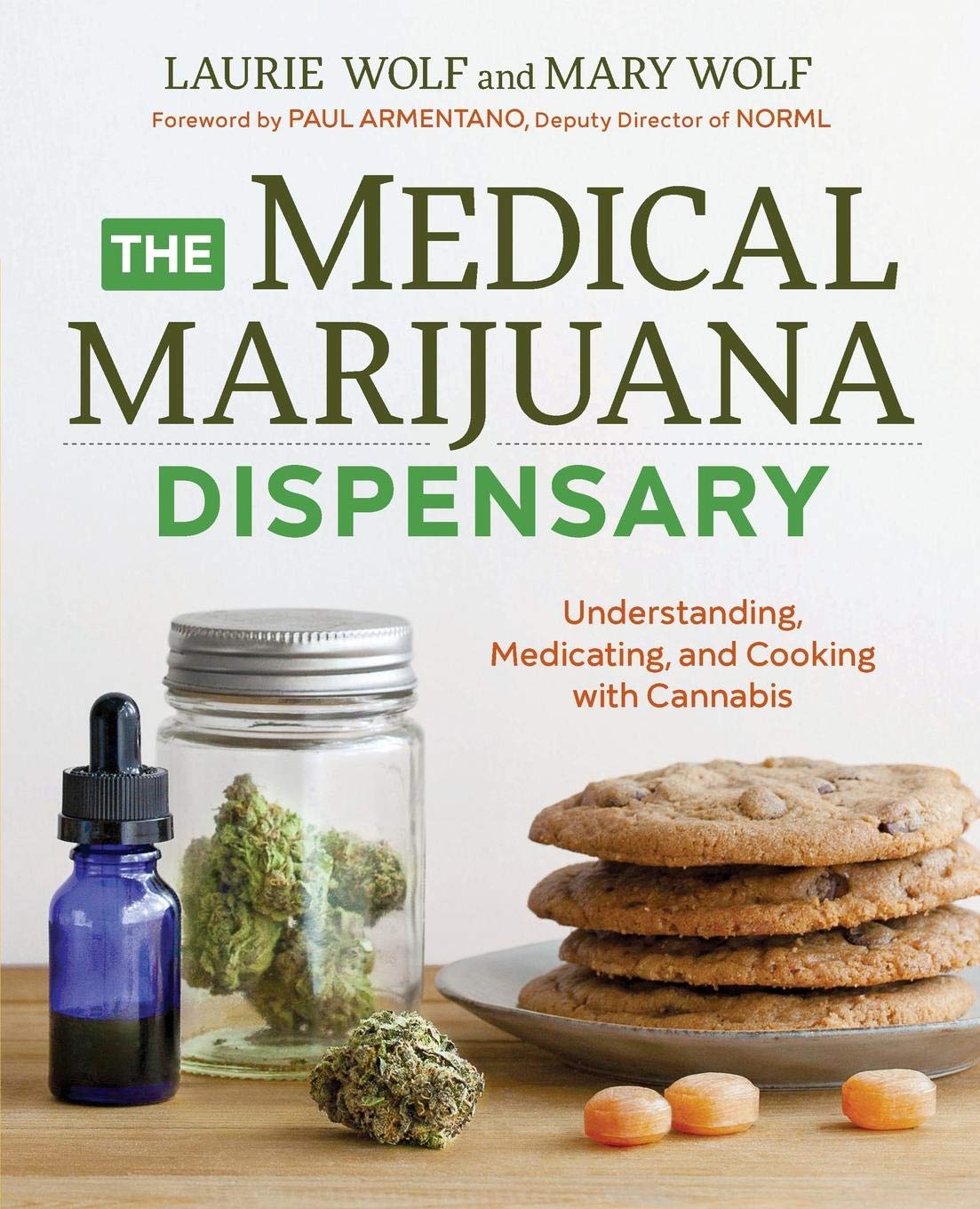 The Medical Marijuana Dispensary: Understanding, Medicating, and Cooking with Cannabis by Laurie Wolf, Mary Wolf