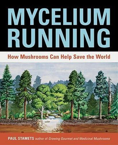 Mycelium Running: by Paul Stamets