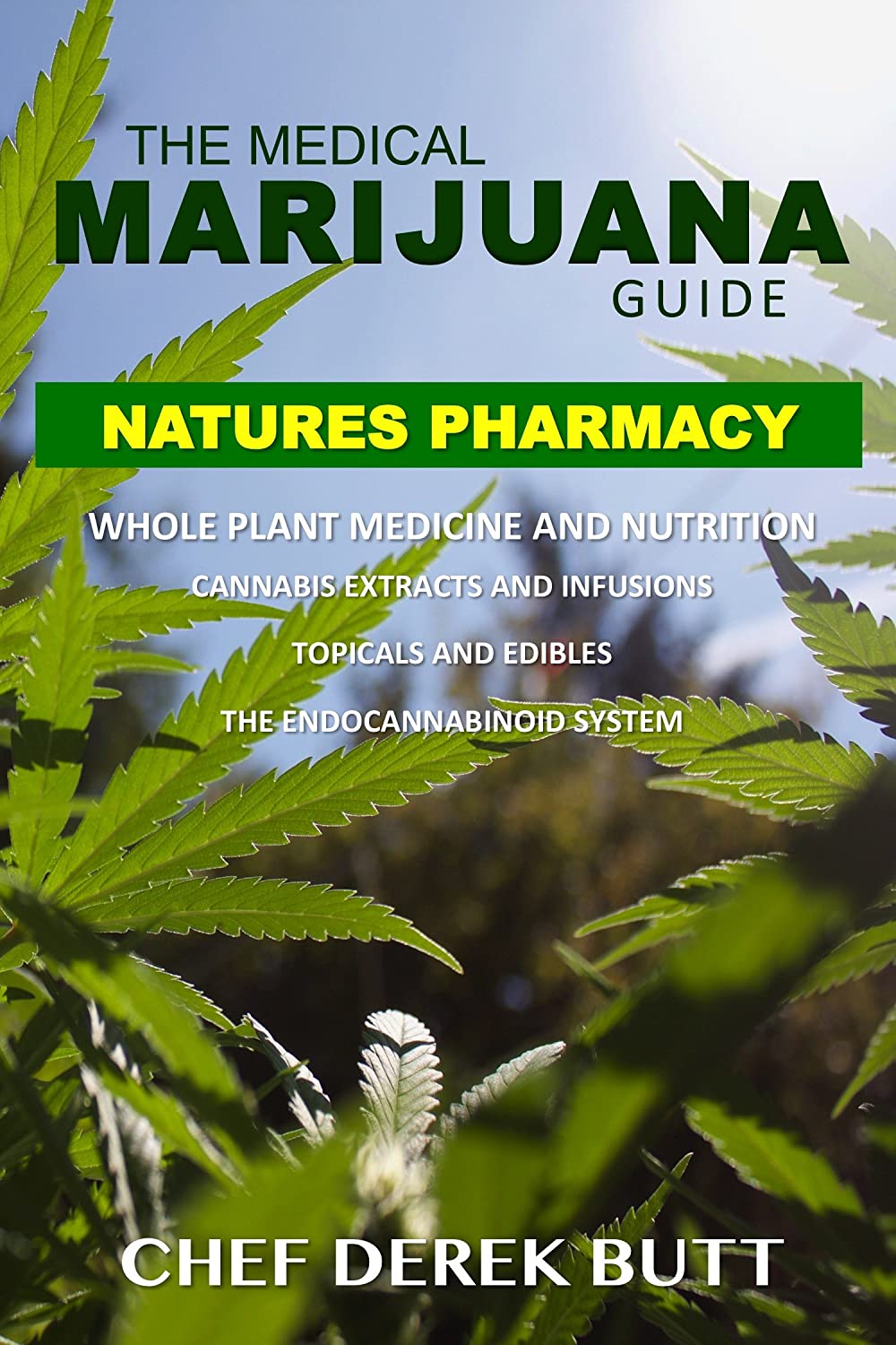 The Medical Marijuana Guide. Natures Pharmacy : by Chef Derek Butt