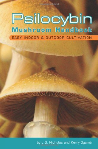 Psilocybin Mushroom Handbook: Easy Indoor and Outdoor Cultivation by L G Nicholas
