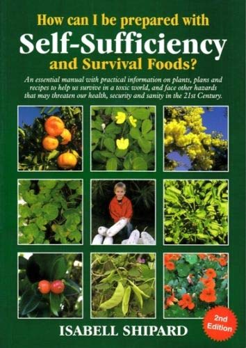 How Can I be Prepared with Self-sufficiency and Survival Foods? - I. Shipard