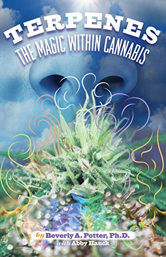 Terpenes: The Magic in Cannabis: by Beverly A. Potter Ph.D.