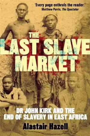 The Last Slave Market By Alastair Hazell