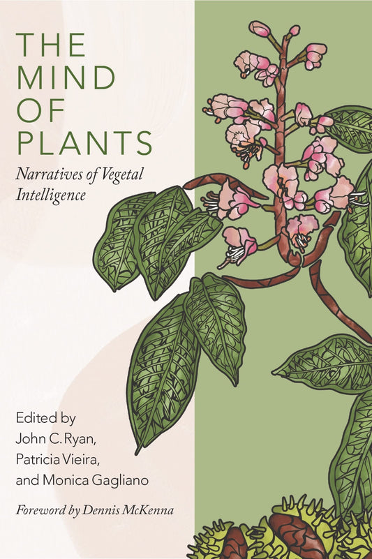 The Mind of Plants: Narratives of Vegetal Intelligence By: John C. Ryan